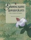 Growing Native Hawaiian Plants: A How-to Guide for the Gardener