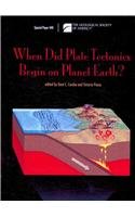 When Did Plate Tectonics Begin on Planet Earth? (SPECIAL PAPER)