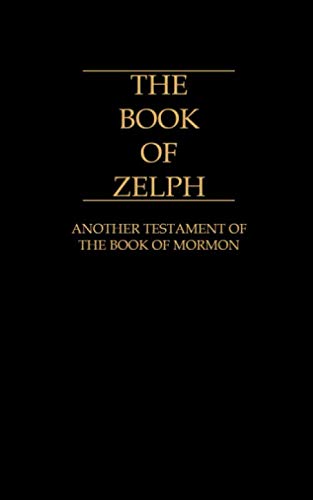 The Book of Zelph:: Another Testament of the Book of Mormon