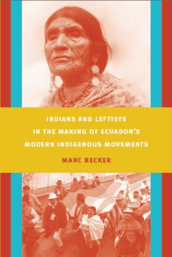 Indians and Leftists in the Making of Ecuador's Modern Indigenous Movements (Latin America Otherwise)