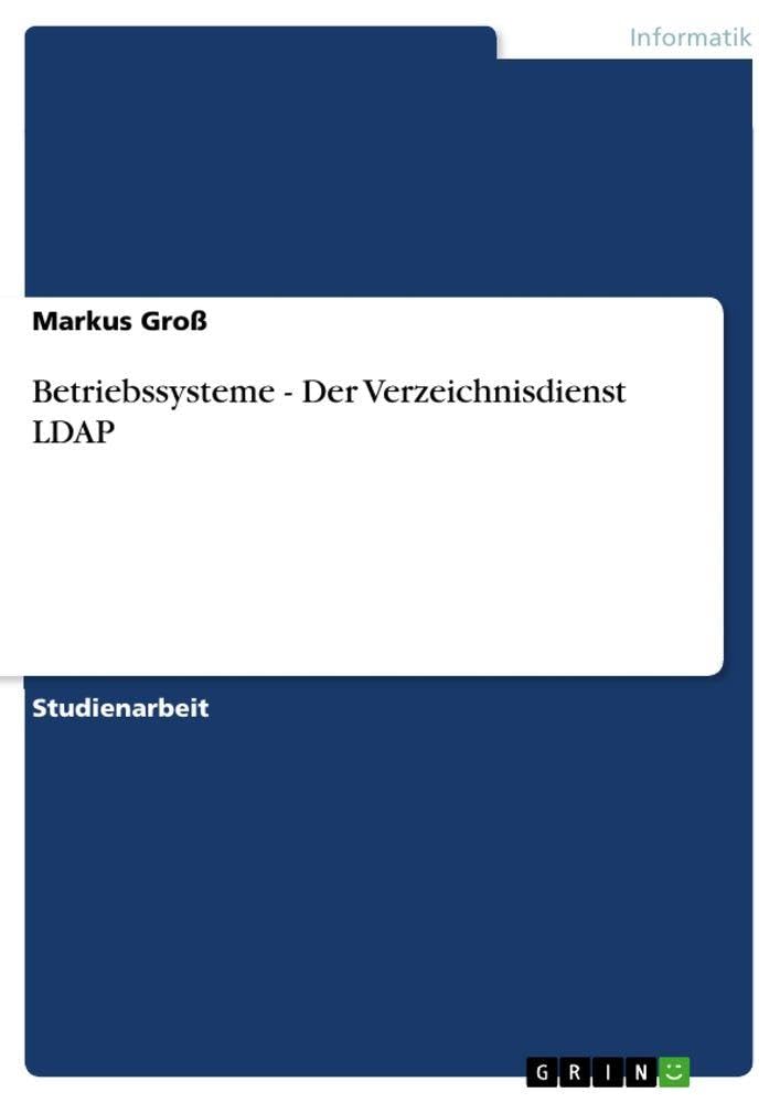 Betriebssysteme - Der Verzeichnisdienst LDAP (German Edition)
