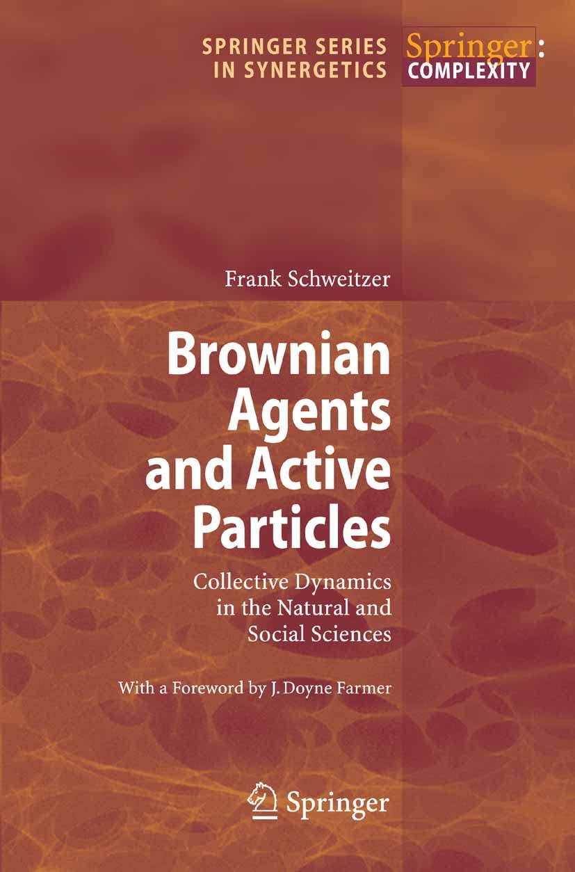 Brownian Agents and Active Particles: Collective Dynamics in the Natural and Social Sciences (Springer Series in Synergetics)