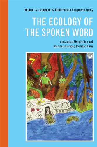 The Ecology of the Spoken Word: Amazonian Storytelling and the Shamanism among the Napo Runa