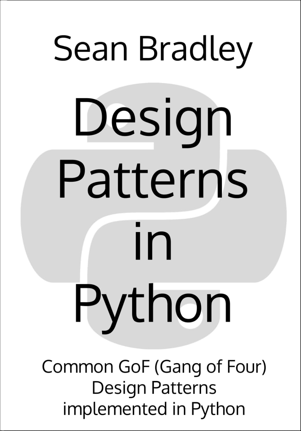 Design Patterns in Python: Common GOF (Gang of Four) Design Patterns implemented in Python (Software Engineering)