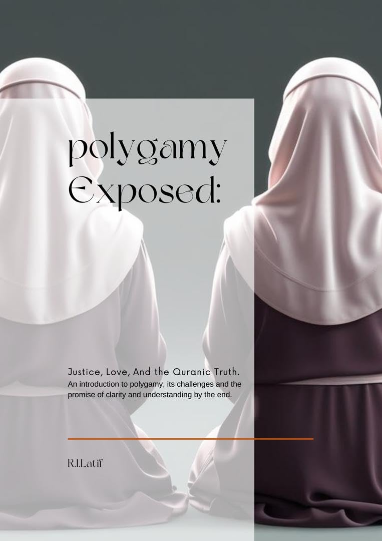 Polygamy Exposed: Justice Love And the Quranic Truth. An introduction to polygamy, its challenges and clarity at the end.