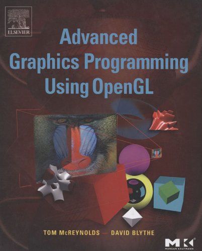 Advanced Graphics Programming Using OpenGL (The Morgan Kaufmann Series in Computer Graphics)