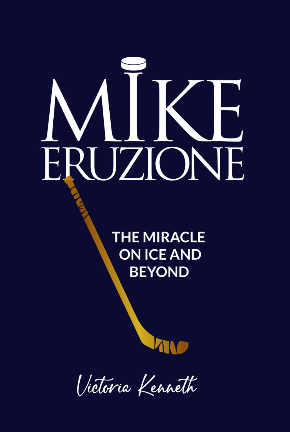 MIKE ERUZIONE: THE MIRACLE ON ICE AND BEYOND