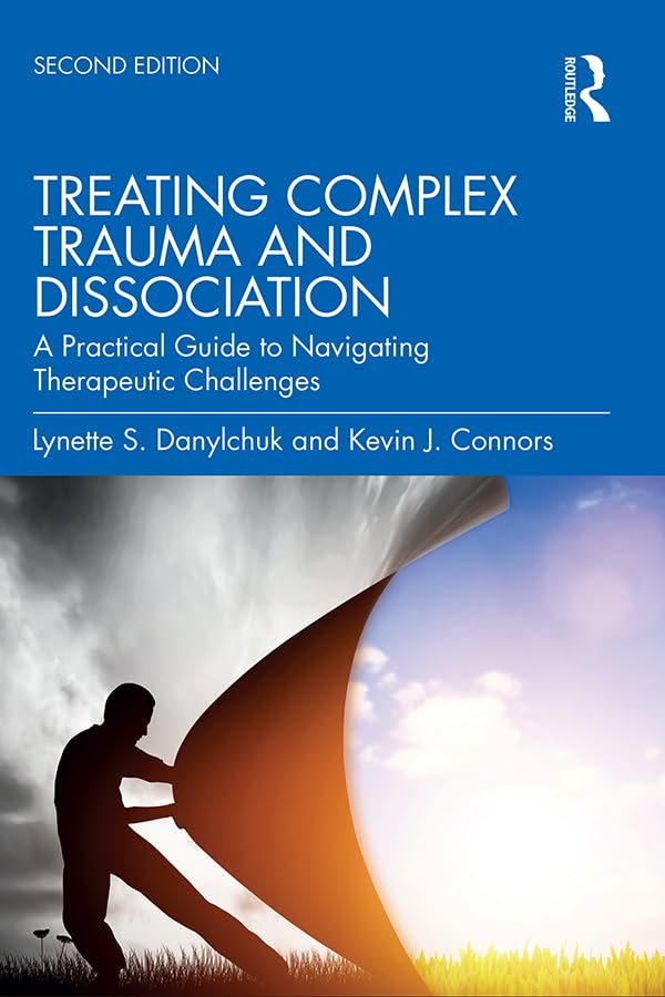 Treating Complex Trauma and Dissociation: A Practical Guide to Navigating Therapeutic Challenges