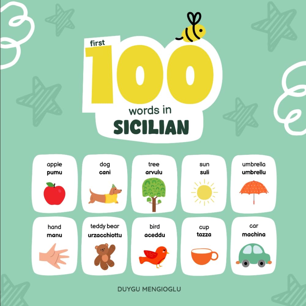 First 100 Words in Sicilian: Sicilian Language Learning for Kids, Bilingual Sicilian Baby Book, Sicilian First Dictionary, Sicilian Flashcards (Learn Sicilian)