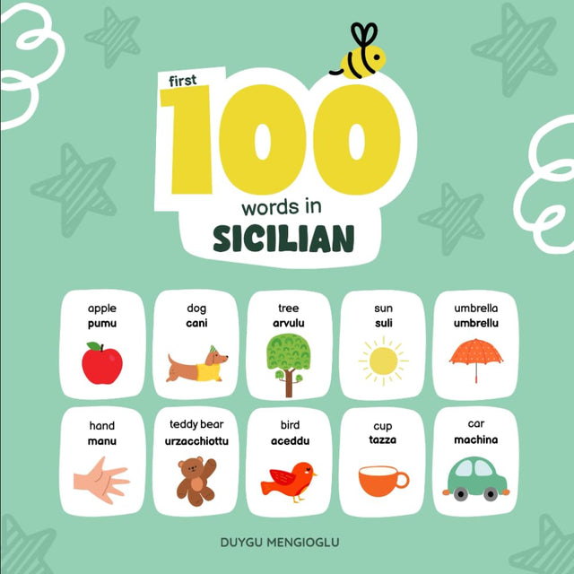 First 100 Words in Sicilian: Sicilian Language Learning for Kids, Bilingual Sicilian Baby Book, Sicilian First Dictionary, Sicilian Flashcards (Learn Sicilian)