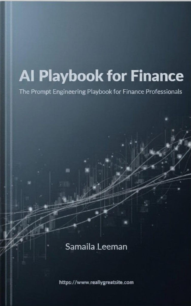 AI Playbook for Finance: The Prompt Engineering Playbook for Finance Professionals (AI Prompt Engineering Playbook Series)