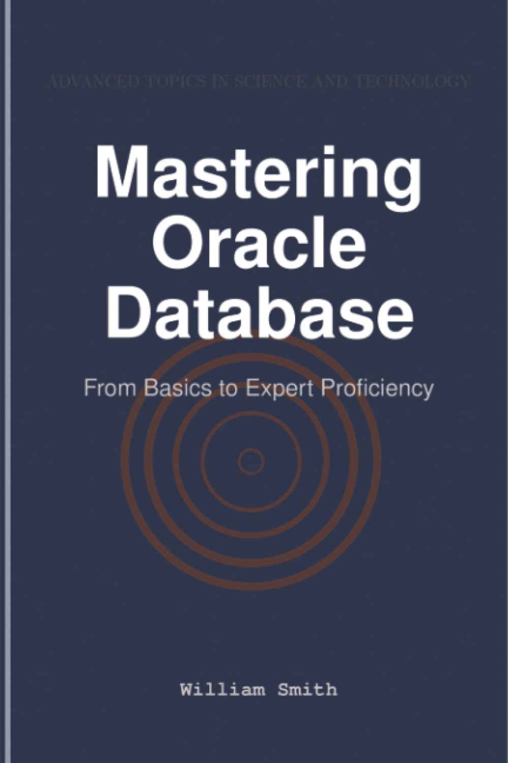 Mastering Oracle Database: From Basics to Expert Proficiency