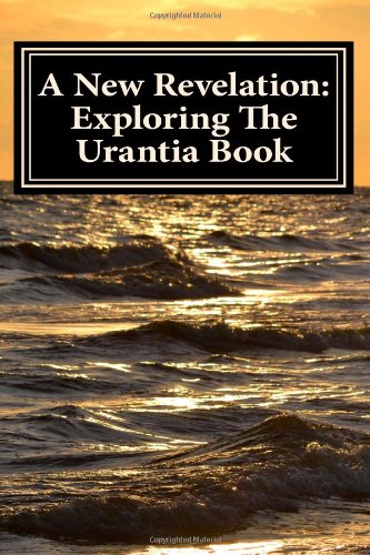 A New Revelation: Exploring The Urantia Book (Volume 1)