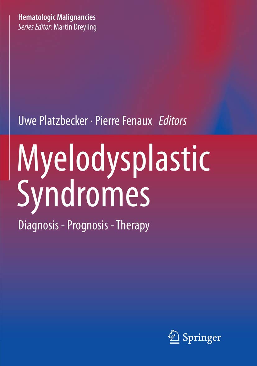 Myelodysplastic Syndromes: Diagnosis - Prognosis - Therapy (Hematologic Malignancies)