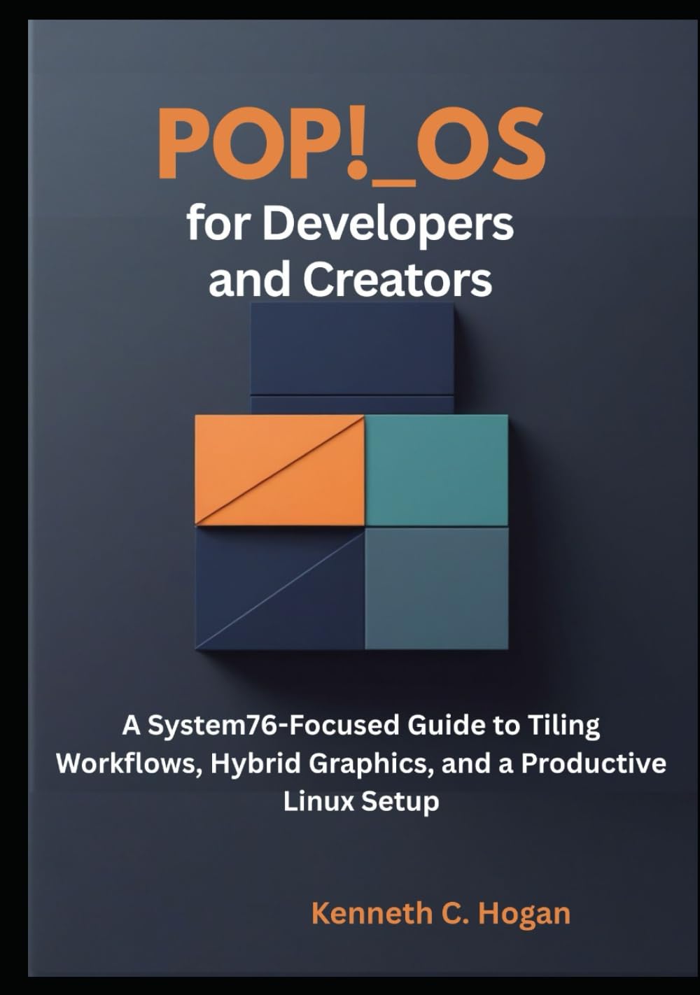 Pop!_OS for Developers and Creators: A System76-Focused Guide to Tiling Workflows, Hybrid Graphics, and a Productive Linux Setup (Linux distros)