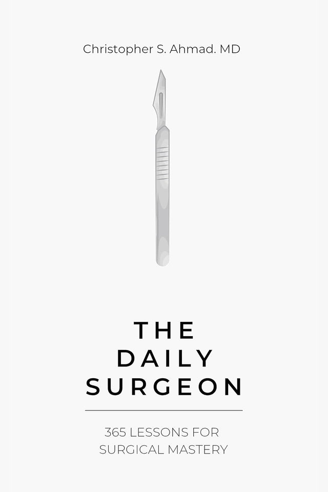 The Daily Surgeon: 365 Lessons For Surgical Mastery
