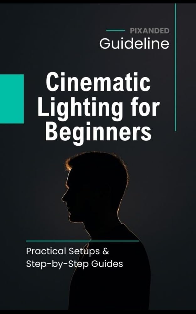Cinematic Lighting for Beginners: Practical Setups & Step-by-Step Guides
