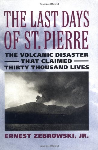 The Last Days of St. Pierre: The Volcanic Disaster That Claimed 30,000 Lives