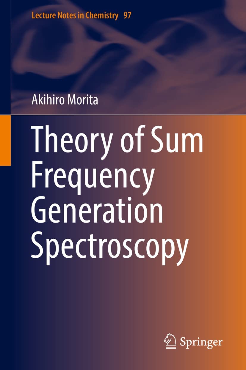 Theory of Sum Frequency Generation Spectroscopy (Lecture Notes in Chemistry Book 97)