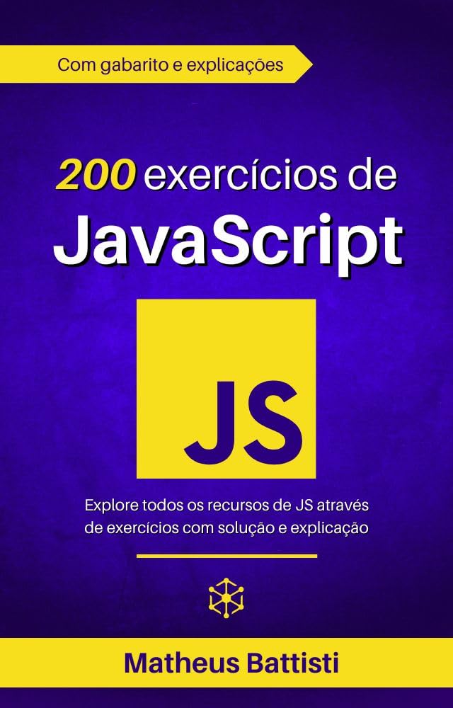 200 Exercícios de JavaScript: Fortaleça suas habilidades com desafios: Domine JavaScript com exercícios interativos (Portuguese Edition)