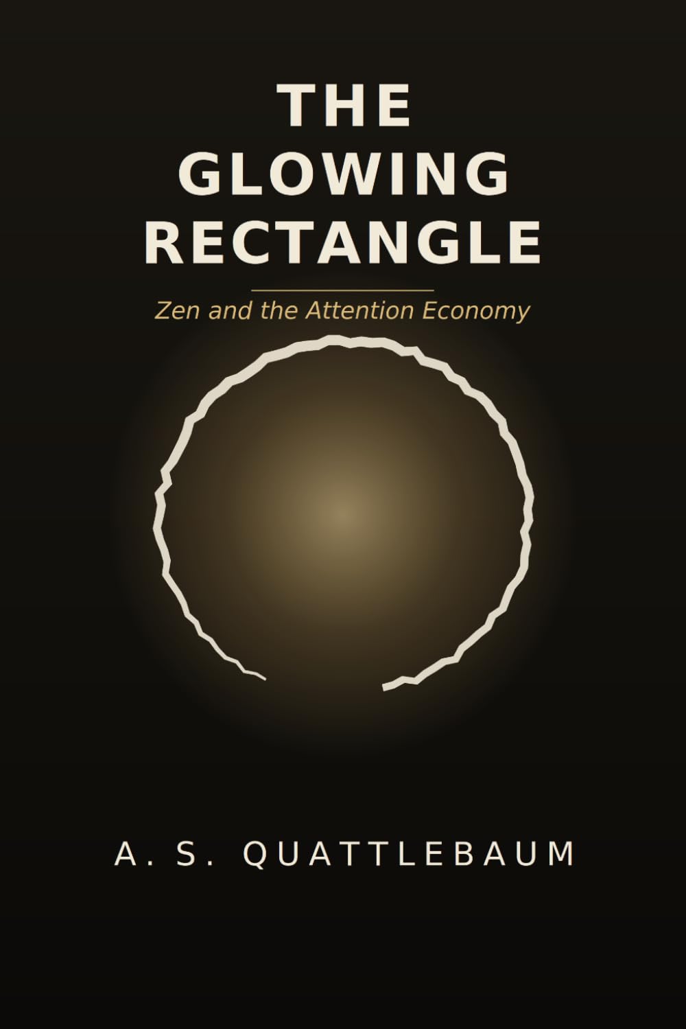 The Glowing Rectangle: Zen and the Attention Economy