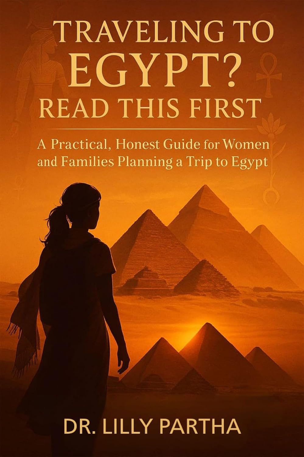 Traveling to Egypt? Read This First. : A Practical, Honest Guide for Women & Families Planning a Trip to Egypt
