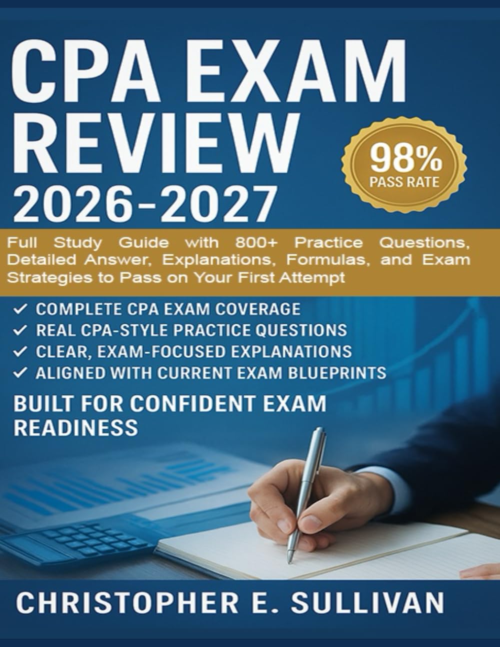 CPA Exam Review 2026-2027: Full Study Guide with 800+ Practice Questions, Detailed Answer, Explanations, Formulas, and Exam Strategies to Pass on Your First Attempt
