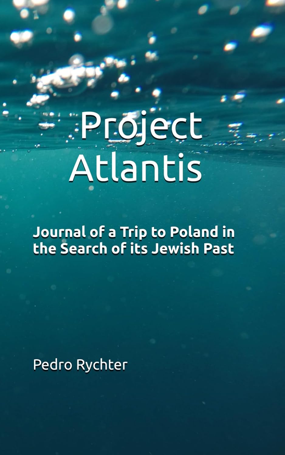 Project Atlantis: Journal of a Trip to Poland in the Search of its Jewish Past