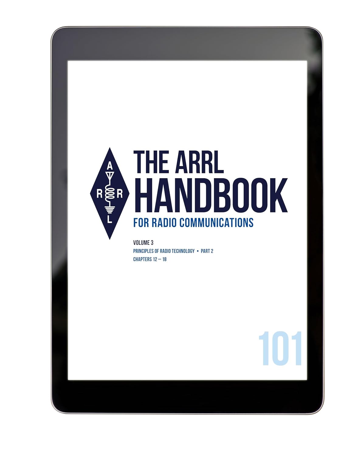 The ARRL Handbook for Radio Communications 101st Edition; Volume 3: Principles of Radio Technology PART 2