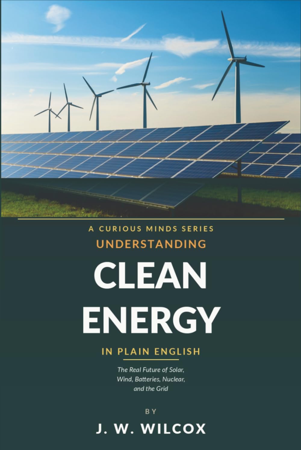 Understanding Clean Energy in Plain English: The Real Future of Solar, Wind, Batteries, Nuclear, and the Grid