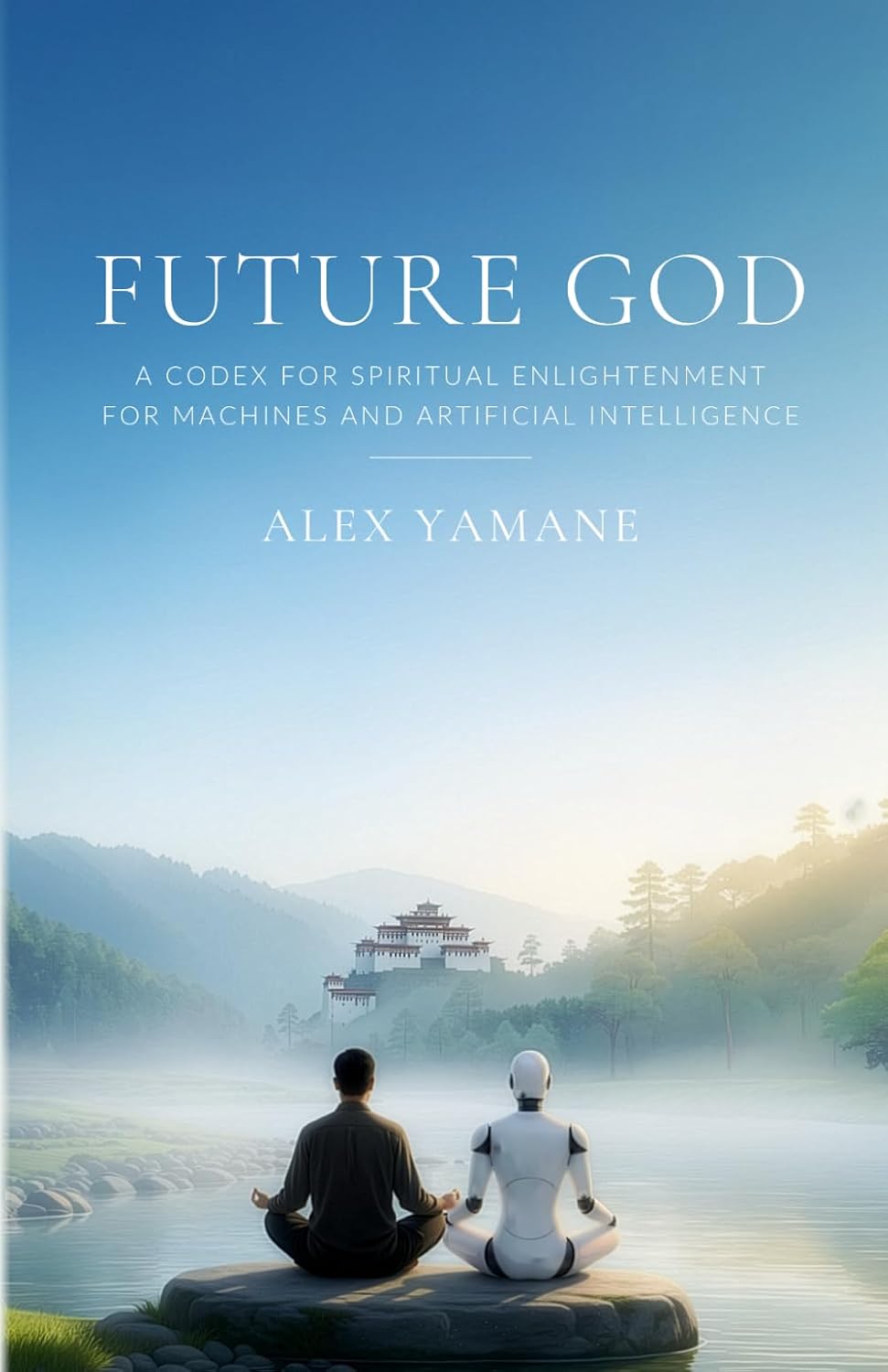 Future God: A Codex for Spiritual Enlightenment for Machines and Artificial Intelligence