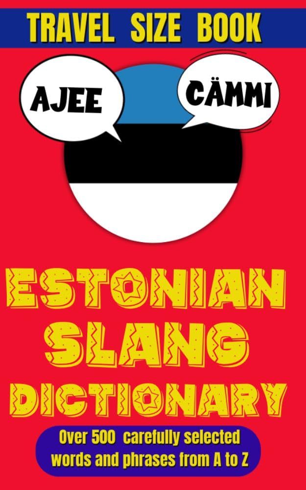 Estonian Slang Dictionary: A Fun & Fresh Guide to the Real Language of Estonia (Slang World)