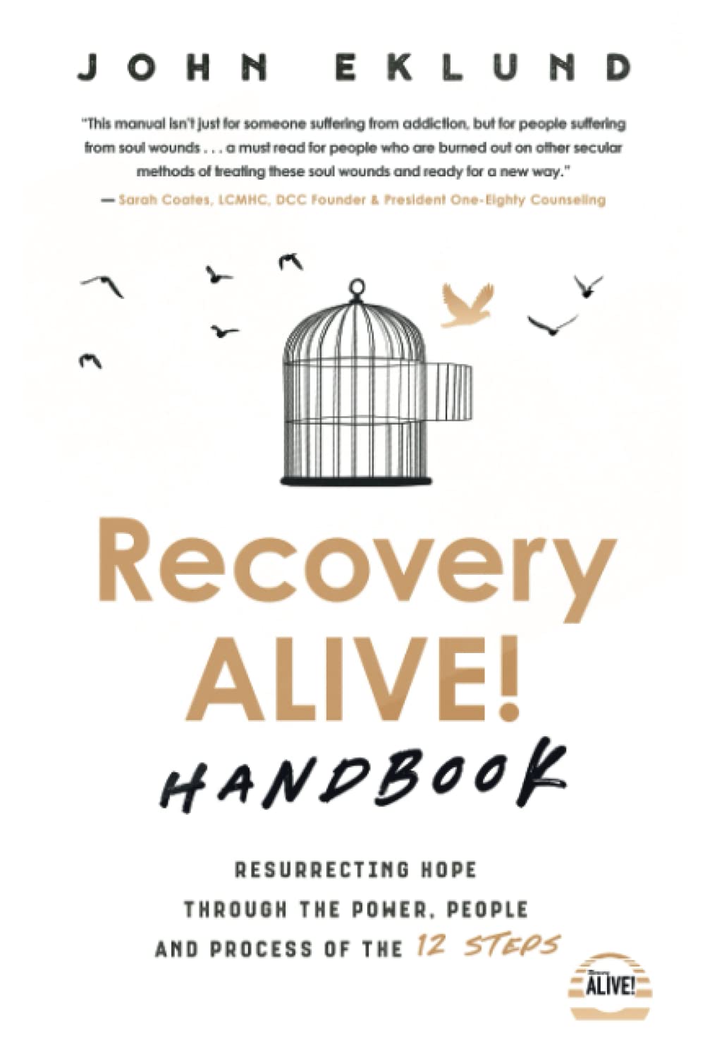 Recovery Alive: Resurrecting Hope through the Power, People and Process of the 12 Steps