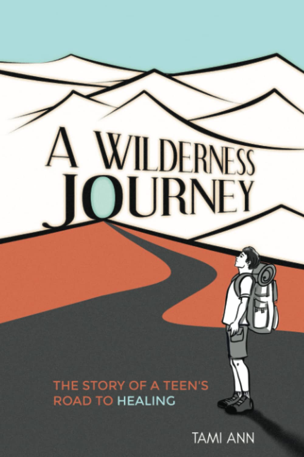 A Wilderness Journey: The Story of a Teen’s Road to Healing