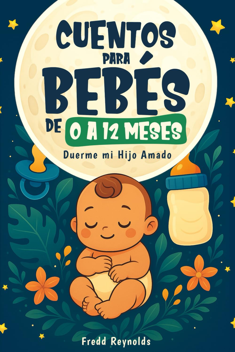 Cuentos para Bebés de 0 a 12 meses: Duerme mi Hijo Amado: Regalo especial para mama, papá y su bebé (Spanish Edition)