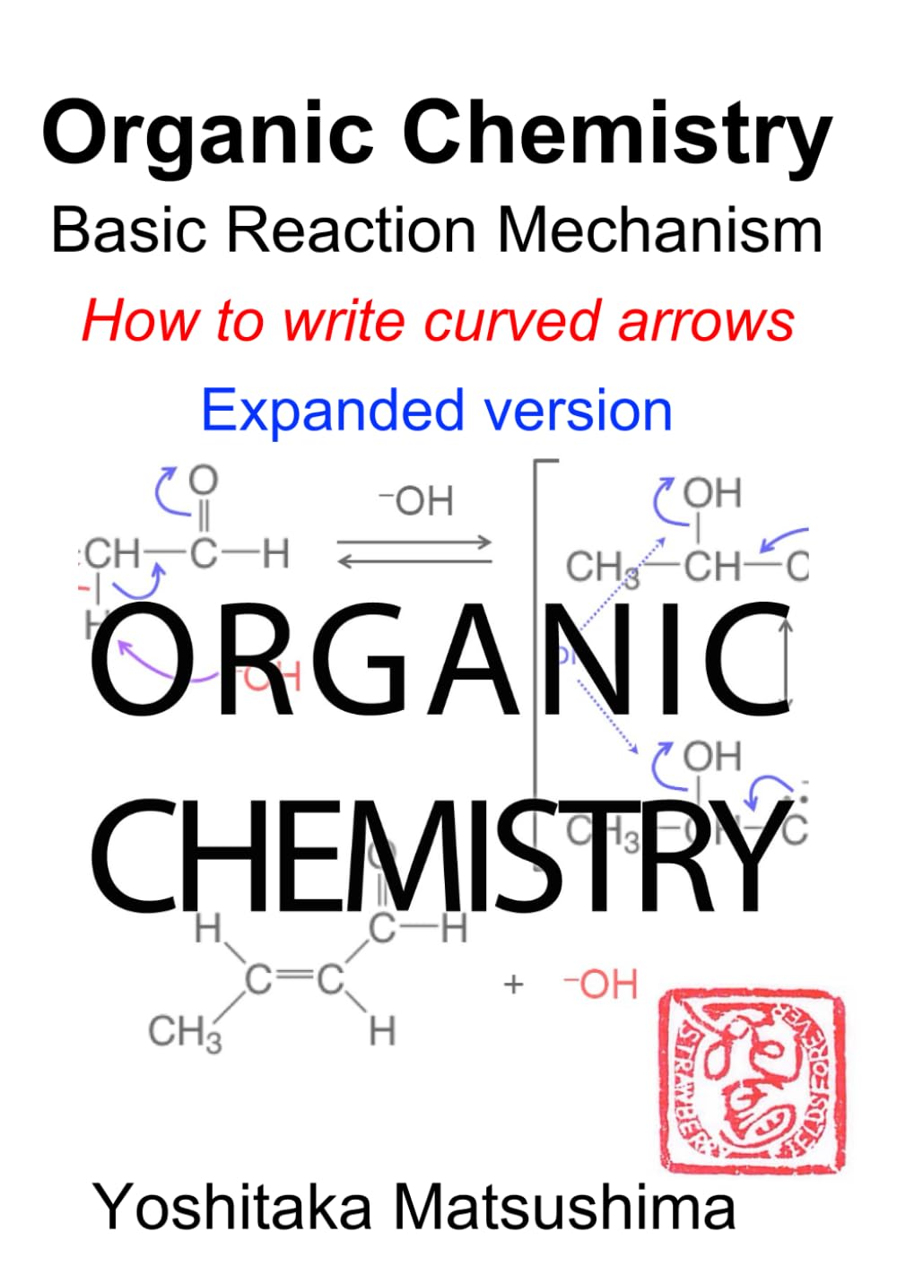 Organic Chemistry Basic Reaction Mechanism Expanded Version: How to write curved arrows