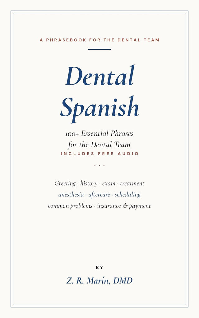 Dental Spanish: 100+ Essential Phrases for the Dental Team