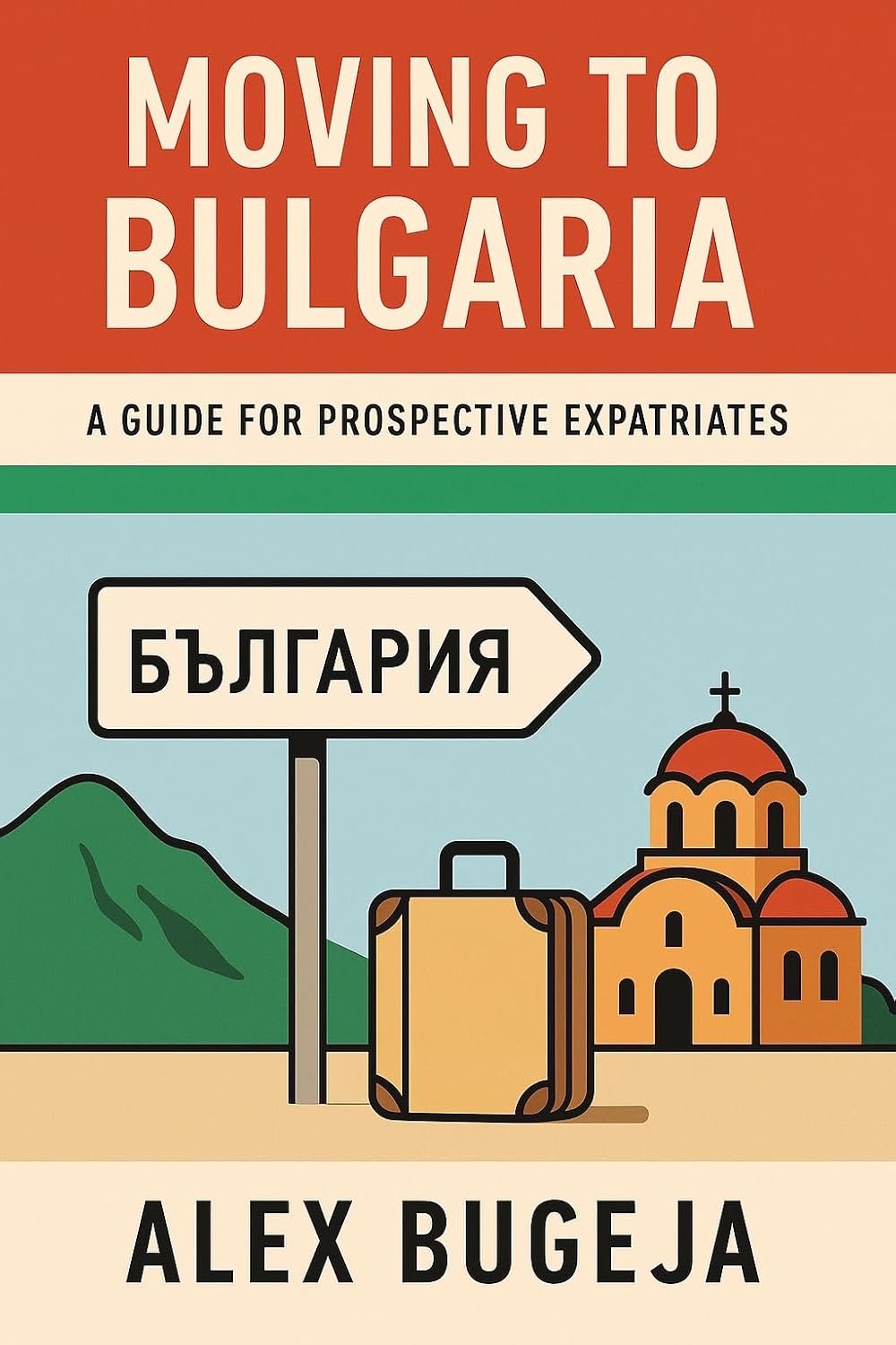 Moving to Bulgaria: A Guide for Prospective Expatriates. (Guides for Prospective Expatriates)