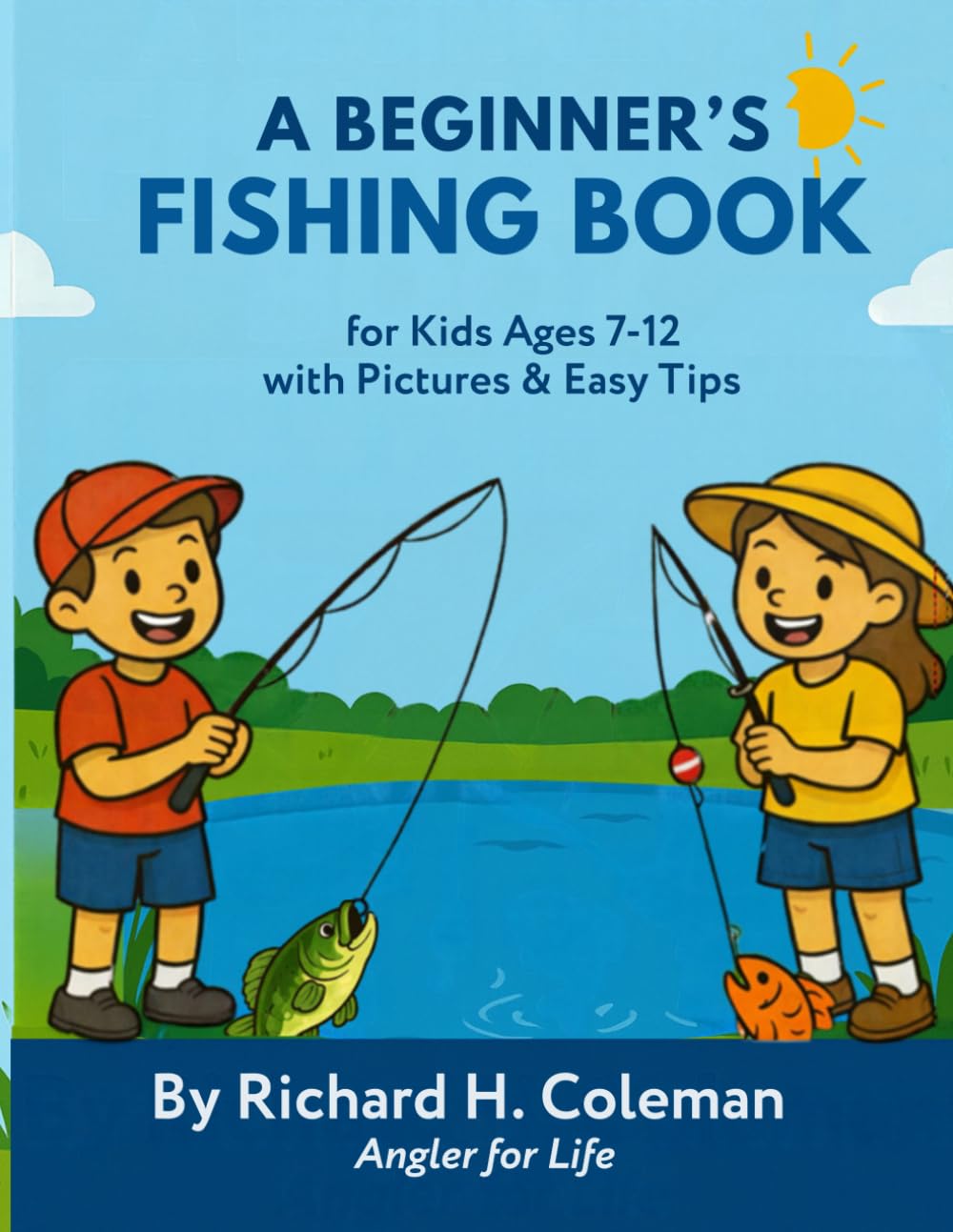 A Beginner's Fishing Book: For Kids Ages 7-12 With Pictures and Easy Tips