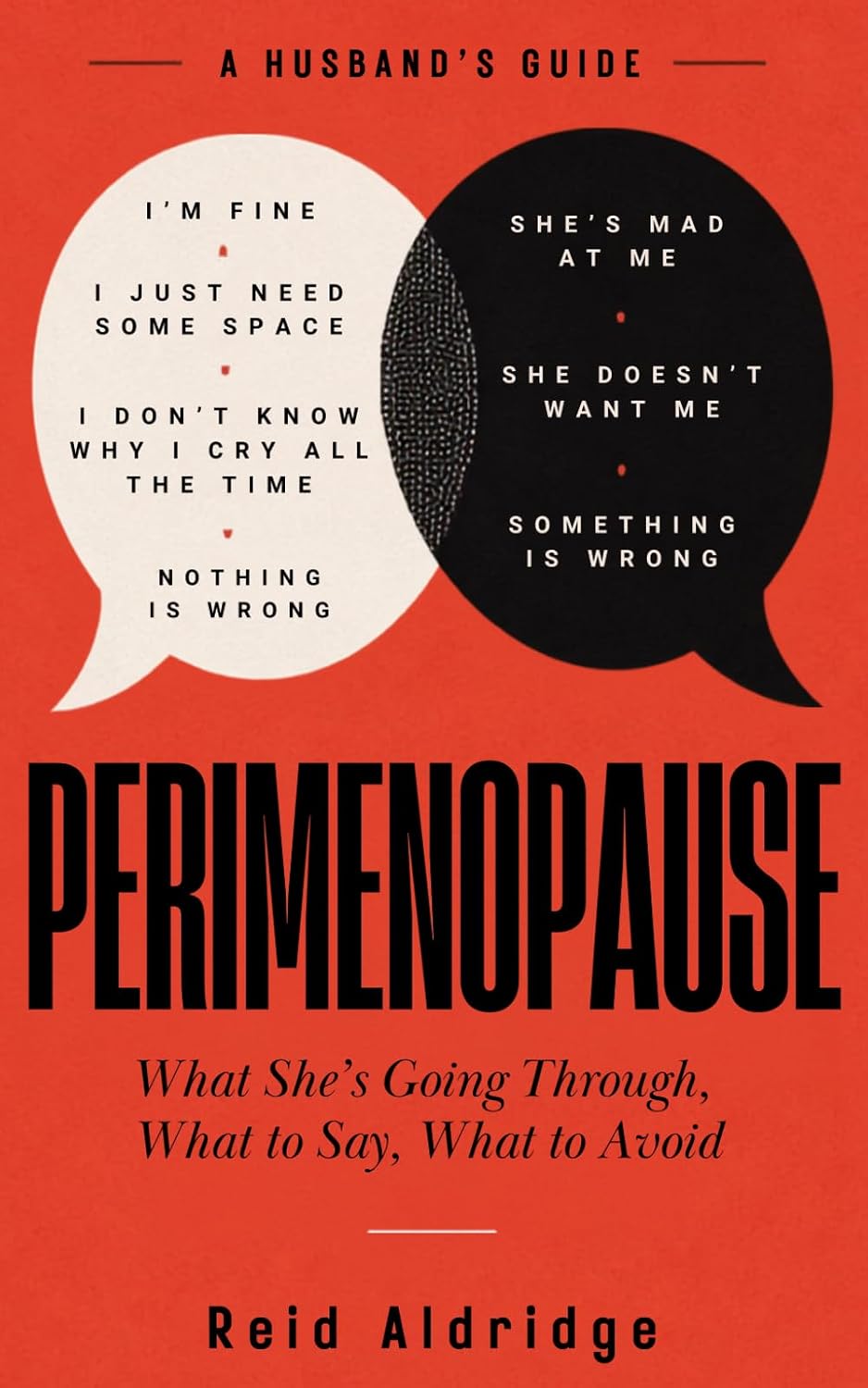 Perimenopause: A Husband's Guide: What She's Going Through, What to Say, What to Avoid