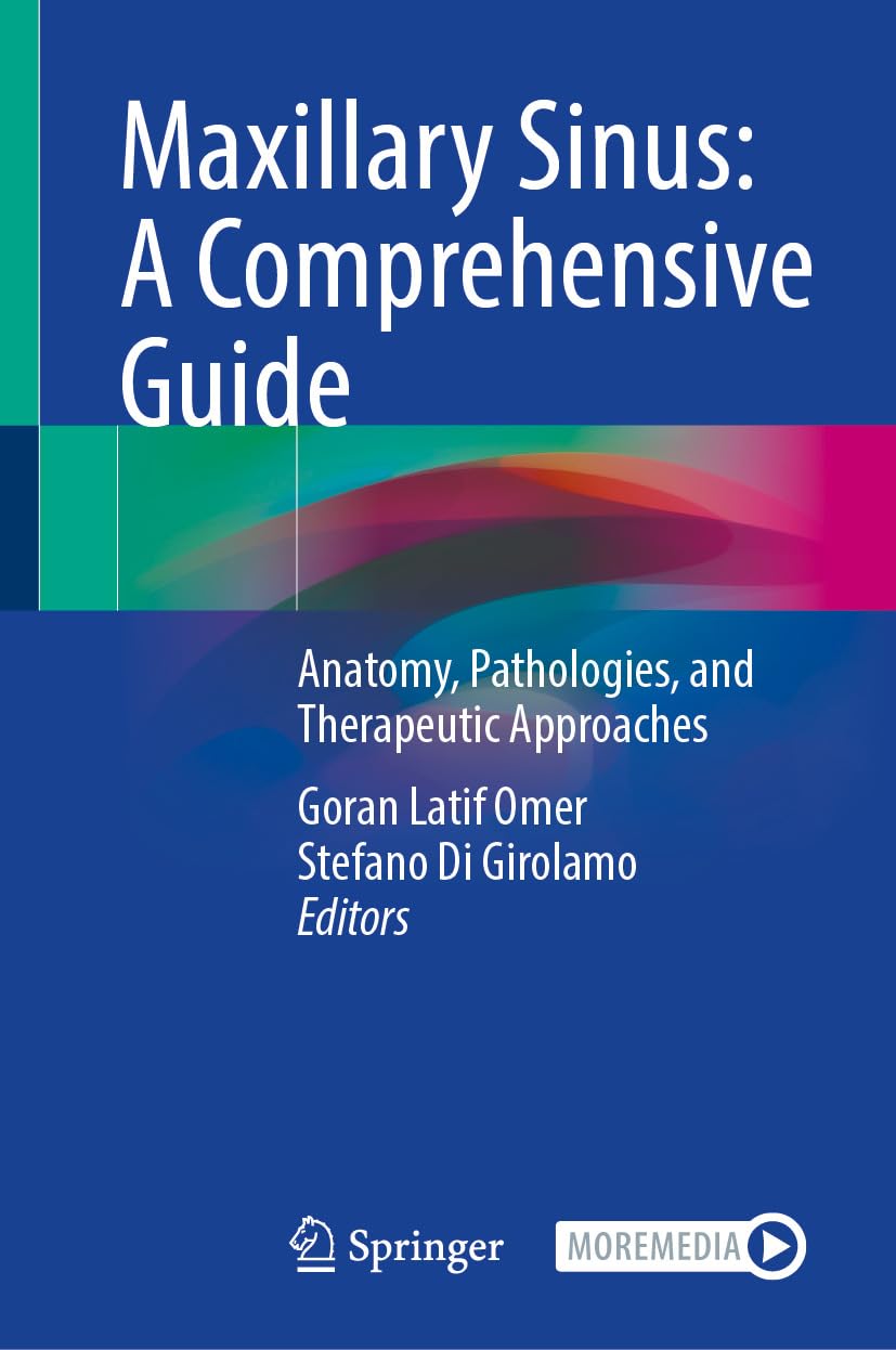 Maxillary Sinus: A Comprehensive Guide: Anatomy, Pathologies, and Therapeutic Approaches (Medicine)
