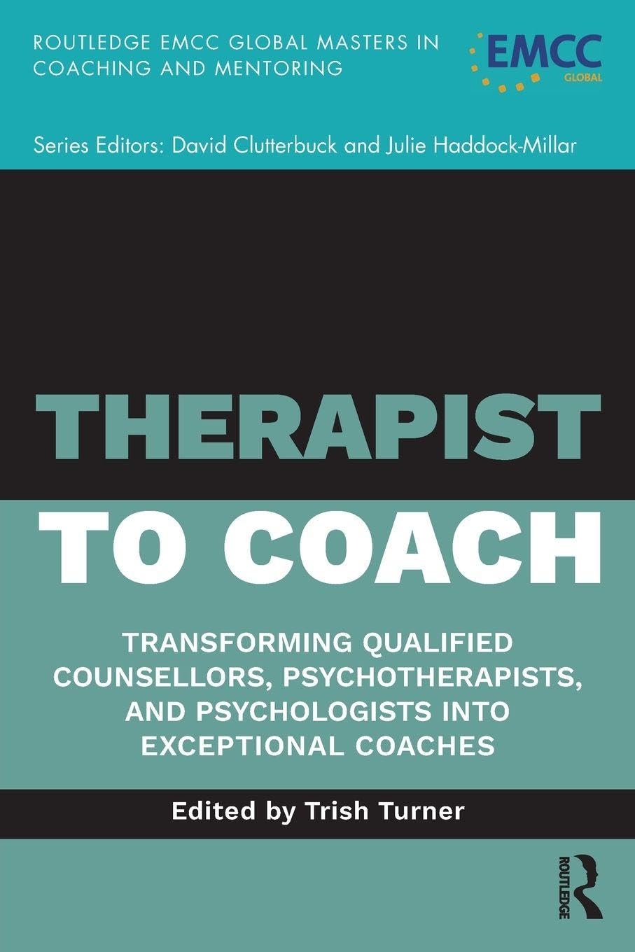 Therapist to Coach (Routledge EMCC Masters in Coaching and Mentoring)