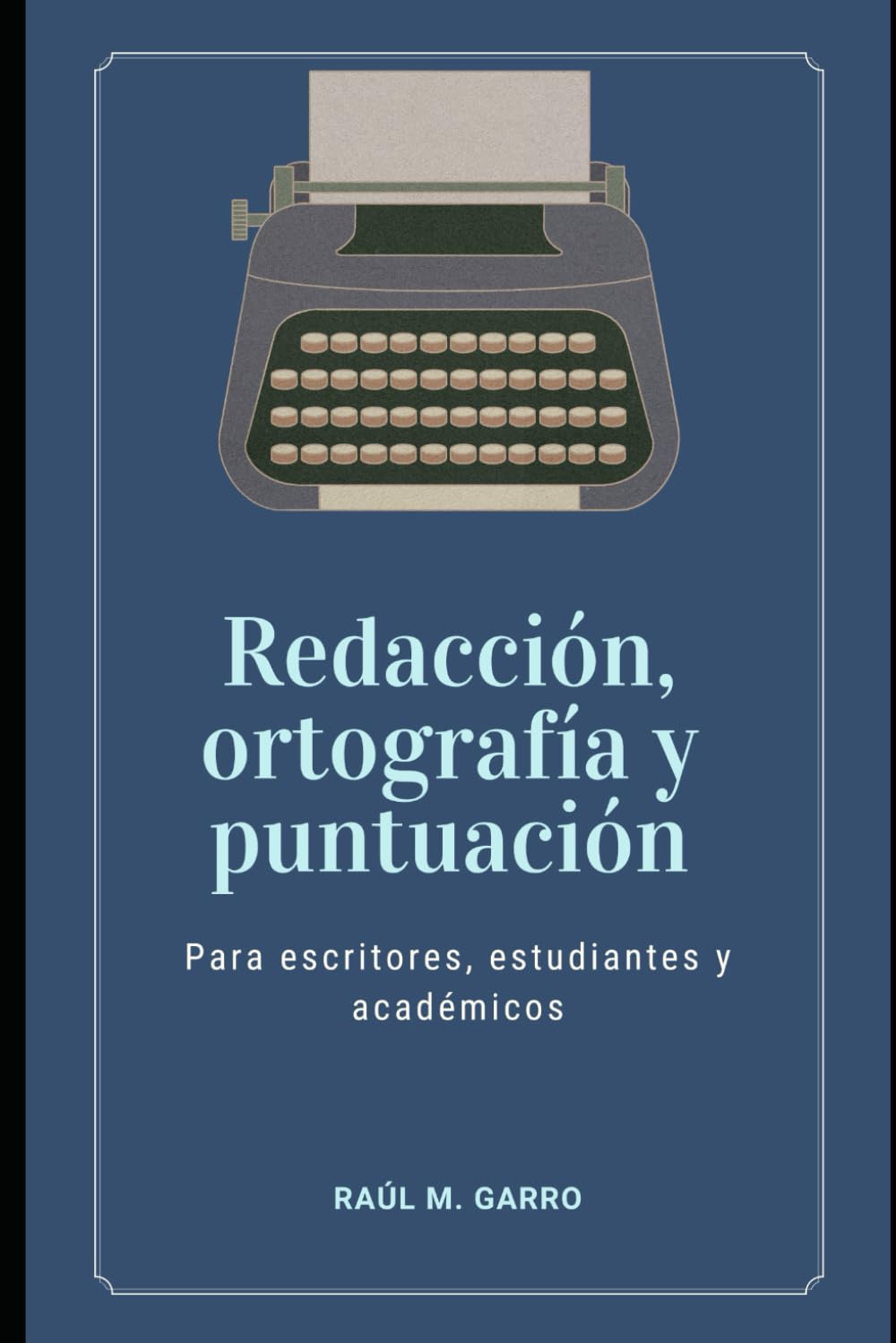 Redacción, ortografía y puntuación: Para escritores, estudiantes y académicos (Spanish Edition)