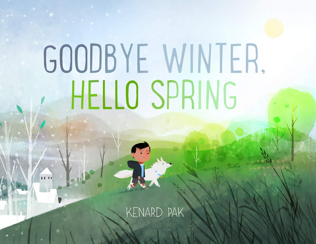 Goodbye Winter, Hello Spring (Kenard Pak's Changing Seasons)