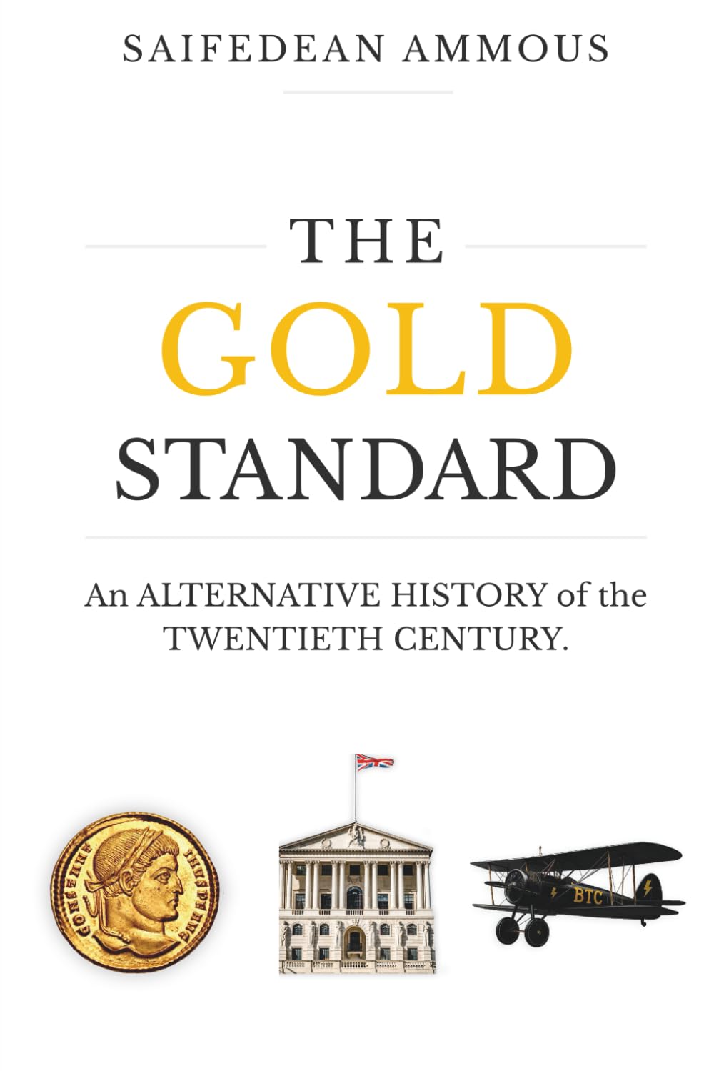 The Gold Standard: An Alternative History of the Twentieth Century