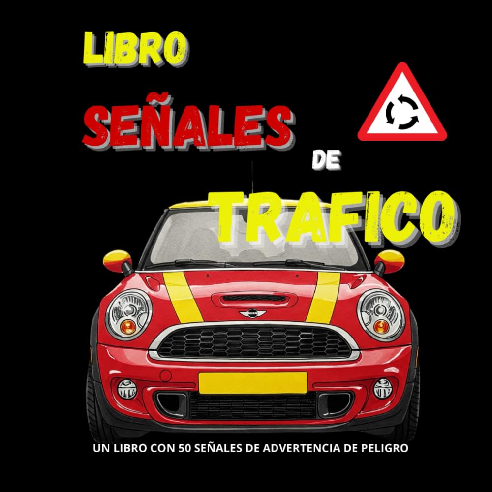 Libro de Señales de Trafico, un libro para aprender todas las señales de advertencia de peligro: | Este libro te prepara para el Teórico del Carné B | ... B | Muy fácil de entender (Spanish Edition)