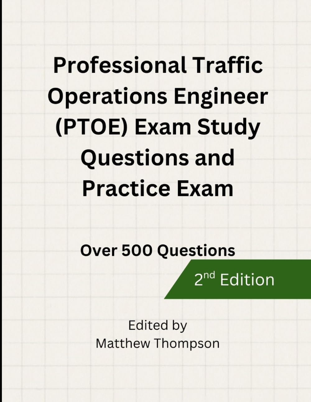 Professional Traffic Operations Engineer (PTOE) Exam Study Questions and Practice Exam - 2nd Edition