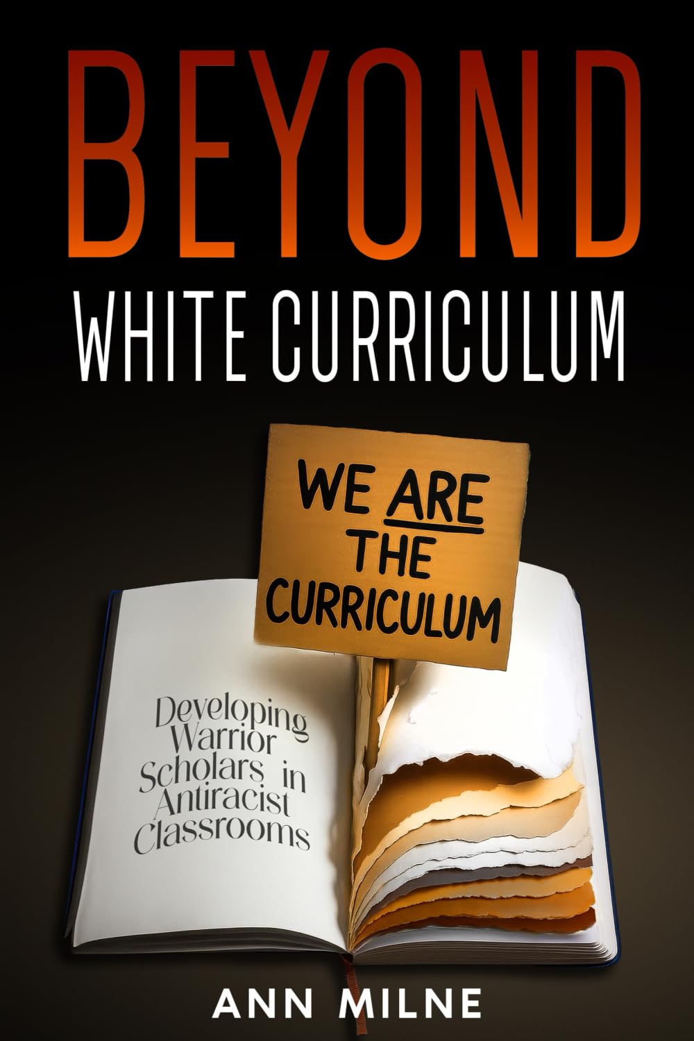 Beyond White Curriculum: Developing Warrior-Scholars in Antiracist Classrooms (The Antiracist Education Series)