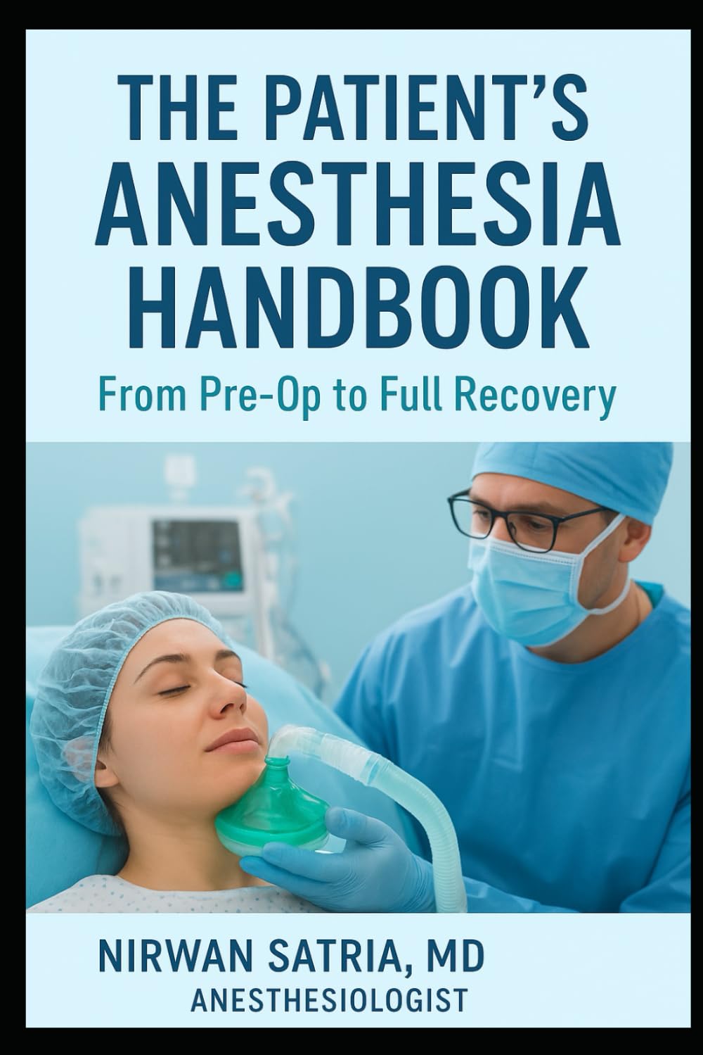 The Patient’s Anesthesia Handbook: From Pre-Op to Full Recovery