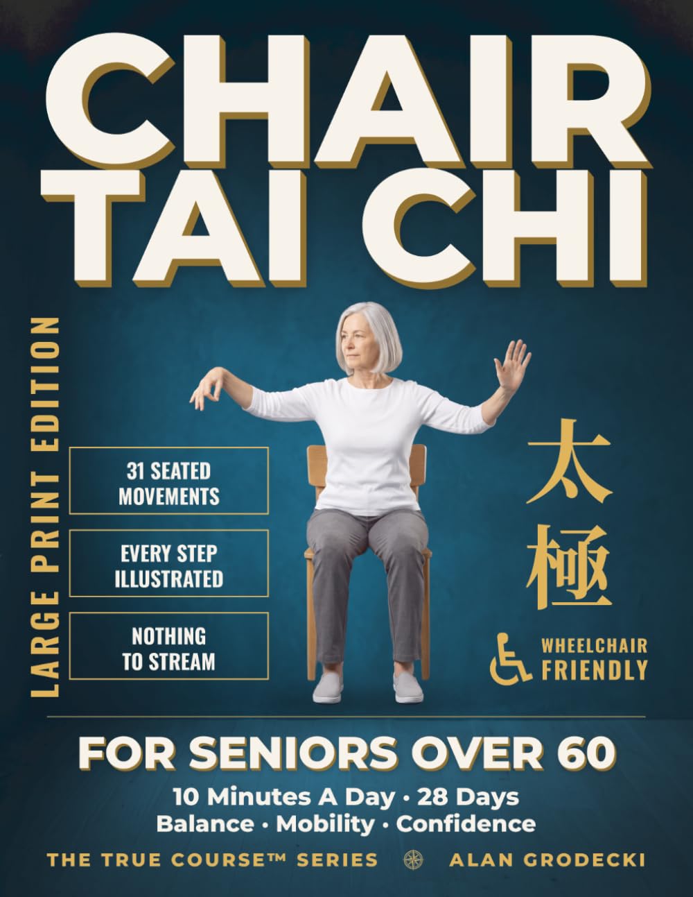 Chair Tai Chi for Seniors Over 60: 31 Seated Movements, Every One Illustrated Full-Page in Large Print - the 28-Day, 10-Minute-a-Day Program to Support Balance, Mobility, and Confidence (True Course)